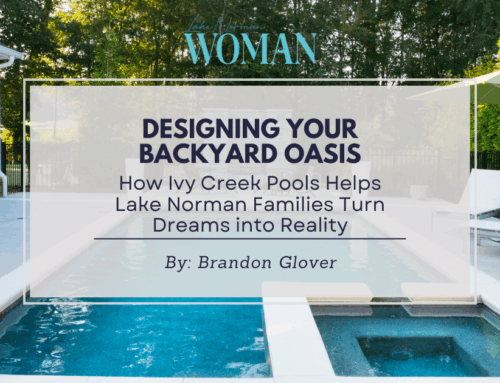 Designing Your Backyard Oasis: How Ivy Creek Pools Helps Lake Norman Families Turn Dreams into Reality